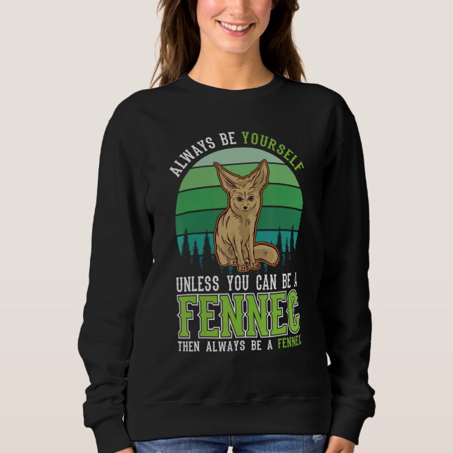 Always be yourself Fennec Desert Fox Fennec Sweatshirt (Vorderseite)