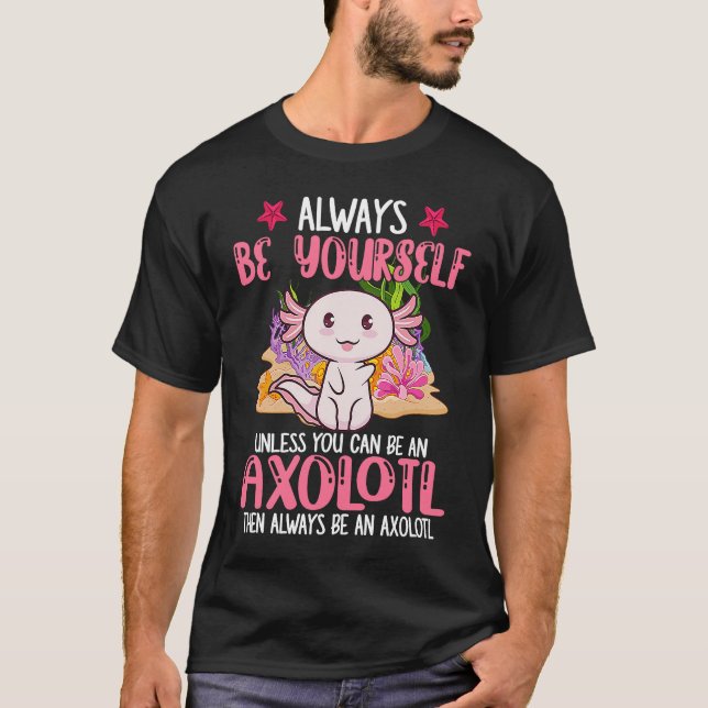Always Be Yourself Funny Axolotl Lover Girls Teens T-Shirt (Vorderseite)