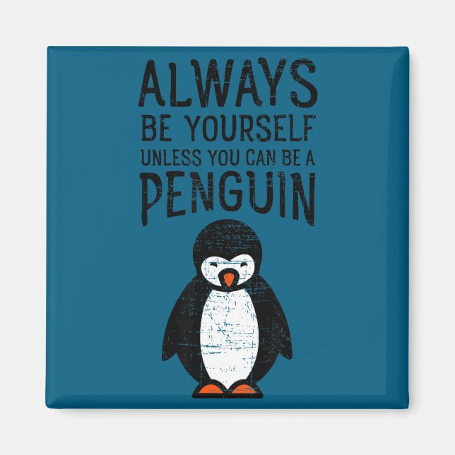 Always Be Yourself Funny Penguin Quote Design  Magnet (Vorne)