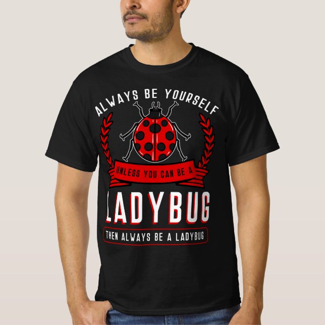 Always Be Yourself Ladybug Coccinellidae Entomolog T-Shirt (Vorderseite)