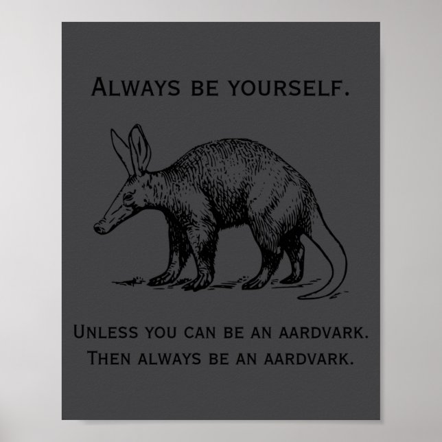Always Be Yourself Or An Aardvark Funny  Poster (Vorne)