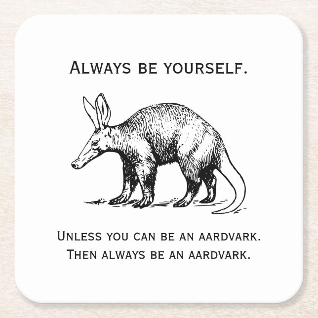 Always Be Yourself or an Aardvark Funny Rechteckiger Pappuntersetzer (Vorderseite)