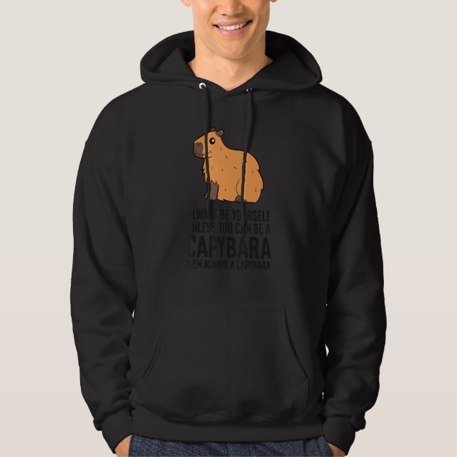Always Be Yourself Unless You Can Be A Capybara Hoodie (Vorderseite)