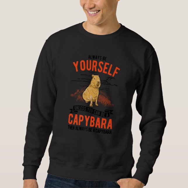 Always be yourself Unless you can be a Capybara Sweatshirt (Vorderseite)