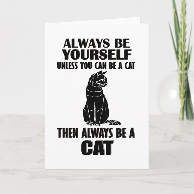 Always Be Yourself Unless You Can Be A Cat Karte (Vorderseite)