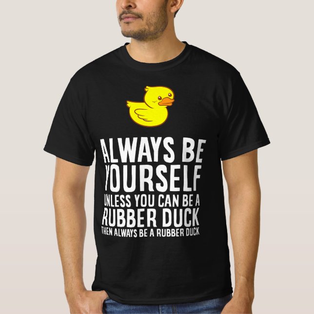 Always Be Yourself Unless You Can Be A Duck - Duck T-Shirt (Vorderseite)