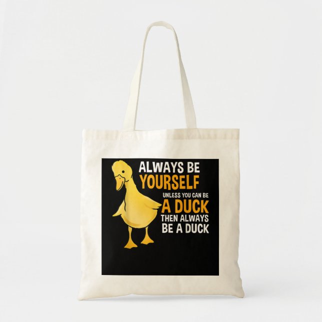 Always Be Yourself Unless You Can Be a duck for du Tragetasche (Vorne)