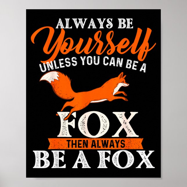Always Be Yourself Unless You Can Be A Fox - Fox L Poster (Vorne)