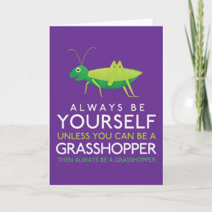 Always Be Yourself Unless You Can Be A Grasshopper Karte