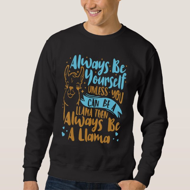 Always Be Yourself Unless You Can Be A Llama Anima Sweatshirt (Vorderseite)
