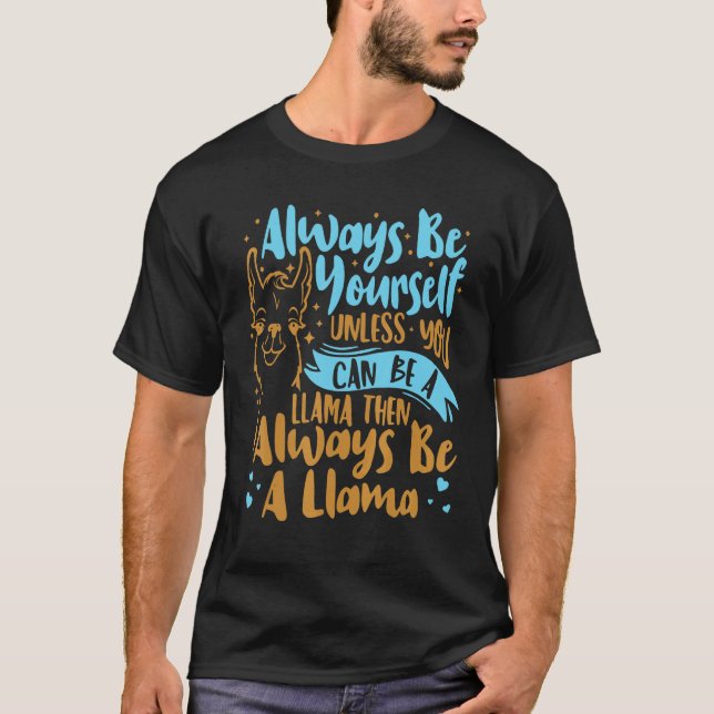 Always Be Yourself Unless You Can Be A Llama Anima T-Shirt (Vorderseite)