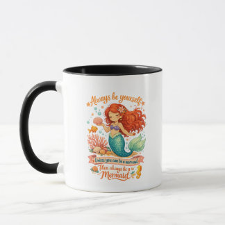 Always be yourself unless you can be a mermaid tasse