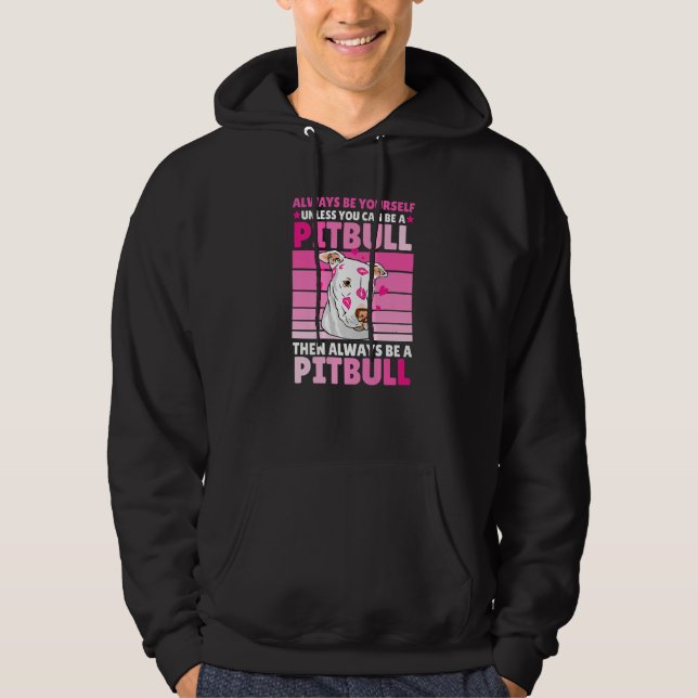 Always be yourself unless you can be a Pitbull Hoodie (Vorderseite)