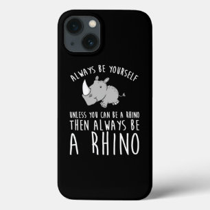 Always Be Yourself Unless You Can Be A Rhino Case-Mate iPhone Hülle