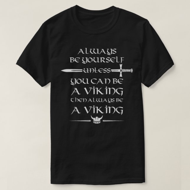 Always be yourself unless you can be a Viking T-Shirt (Design vorne)