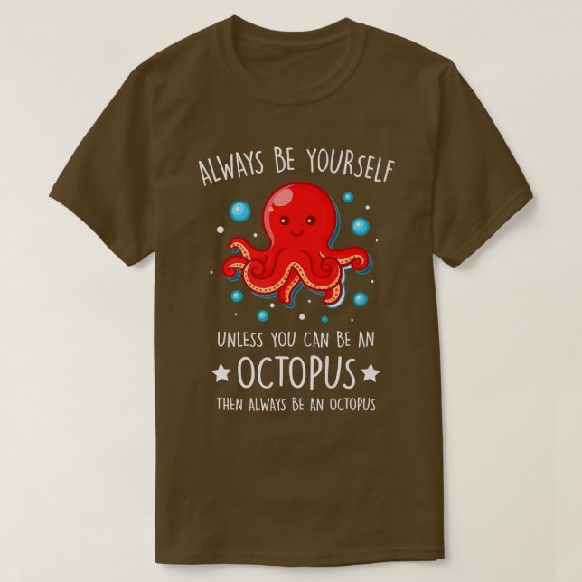 Always Be yourself unless you can be Octopus Funny T-Shirt (Design vorne)