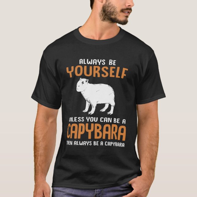 Always Be Yourself Zoo Rodent  Capybara T-Shirt (Vorderseite)