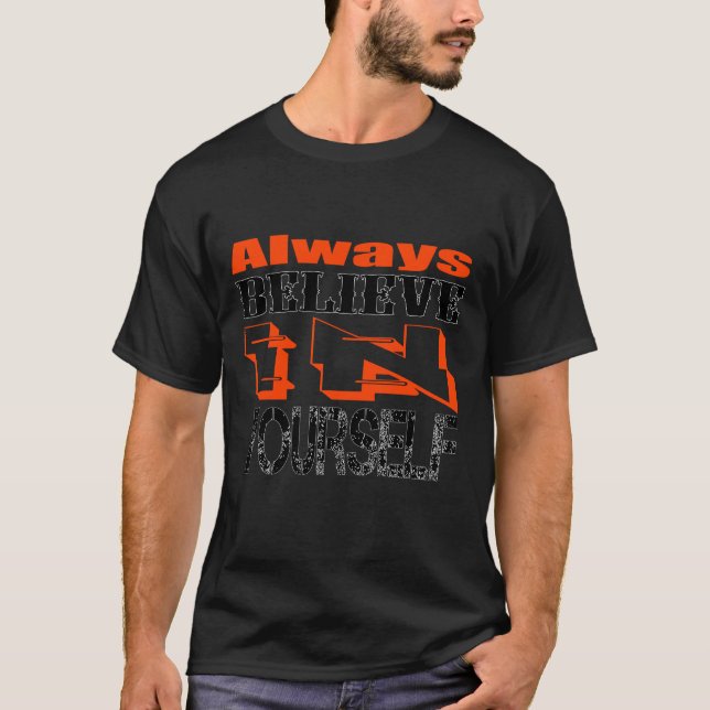 always believe in yourself T-Shirt (Vorderseite)