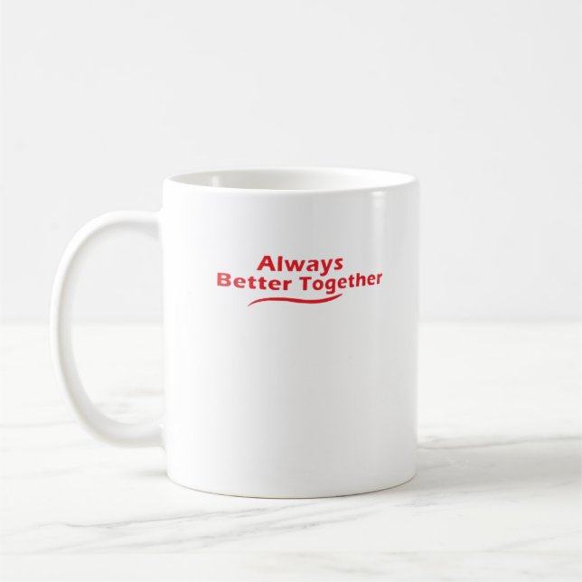 Always Better Together Classic Look  Kaffeetasse (Links)