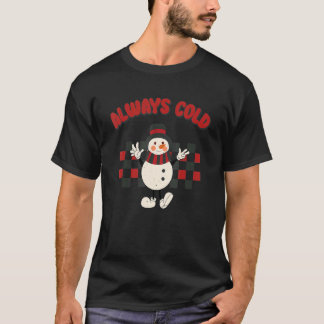Always Cold Cute Snowman Checkerboard Christmas 1 T-Shirt
