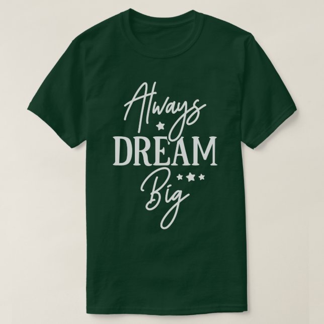 Always Dream Big T-Shirt (Design vorne)