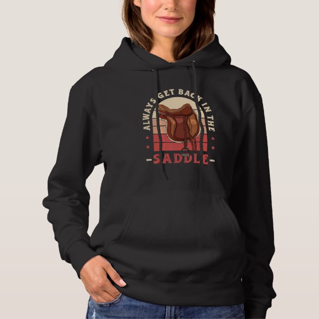 Always Get Back In The Saddle Equestrian Saddle Ho Hoodie (Vorderseite)
