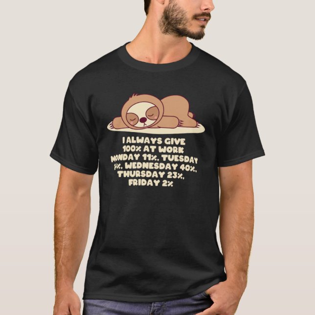 Always Give 100 Percent at Work Sloth WFH Lazy T-Shirt (Vorderseite)