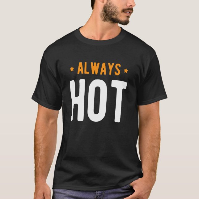 Always Hot Always Cold   Sayings About Winter Seas T-Shirt (Vorderseite)