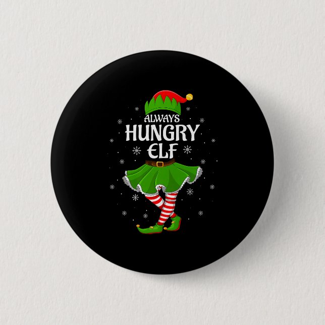Always Hungry Elf Christmas Family Girl Women Elf  Button (Vorderseite)