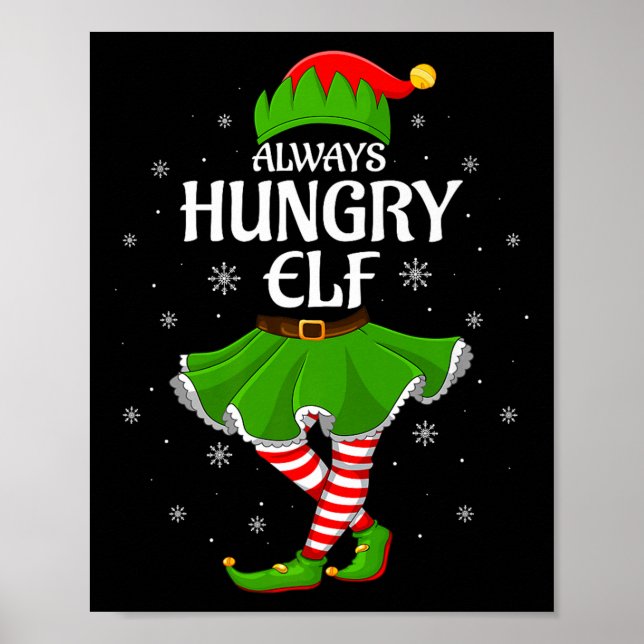 Always Hungry Elf Christmas Family Girl Women Elf  Poster (Vorne)