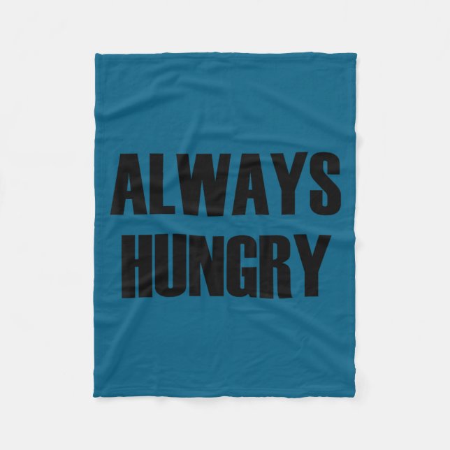 Always Hungry - Pular Funny Quote  Fleecedecke (Vorderseite)