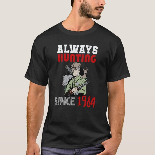 Always hunting since 1984 T-Shirt (Vorderseite)