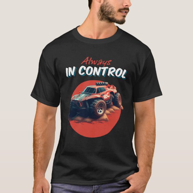 Always In Control Remote Control Car RC Buggy Truc T-Shirt (Vorderseite)