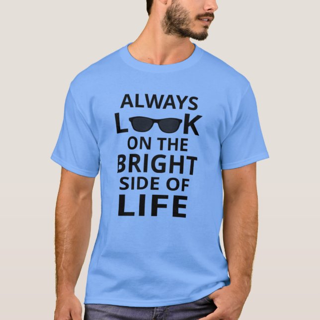 Always Look On The Bright Side Of Life T-Shirt (Vorderseite)