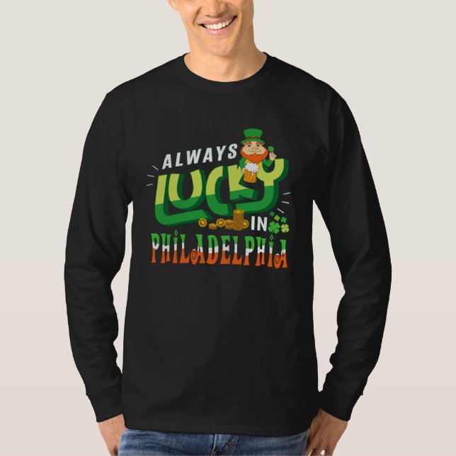 Always Lucky In Philadelphia Saint Patricks Day T-Shirt (Vorderseite)