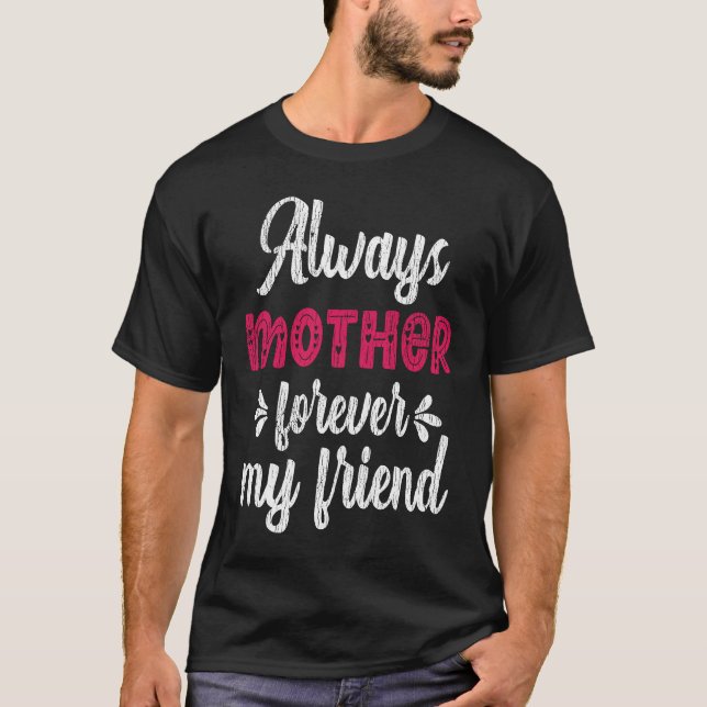 Always Mother Forever Friend Teens Family Matching T-Shirt (Vorderseite)