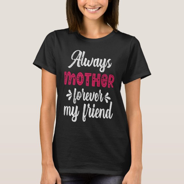 Always Mother Forever Friend Teens Family Matching T-Shirt (Vorderseite)
