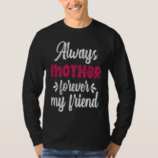 Always Mother Forever Friend Teens Family Matching T-Shirt