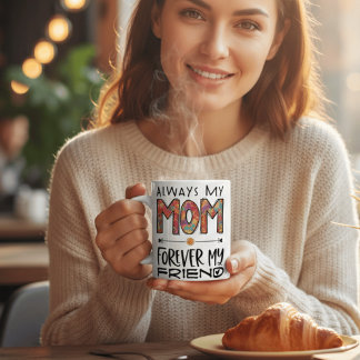 Always My Mom Forever My Friend FloralMother's Day Kaffeetasse