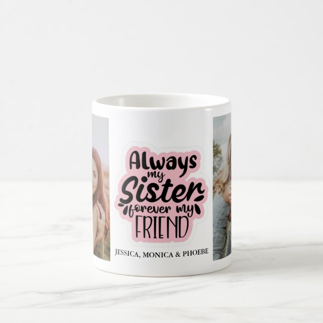 "Always my Sister Forever My Friend" Foto Tasse (Mittel)
