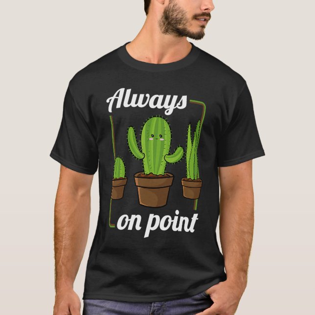 Always On Point  Cactus Hugger Succulent Plant T-Shirt (Vorderseite)