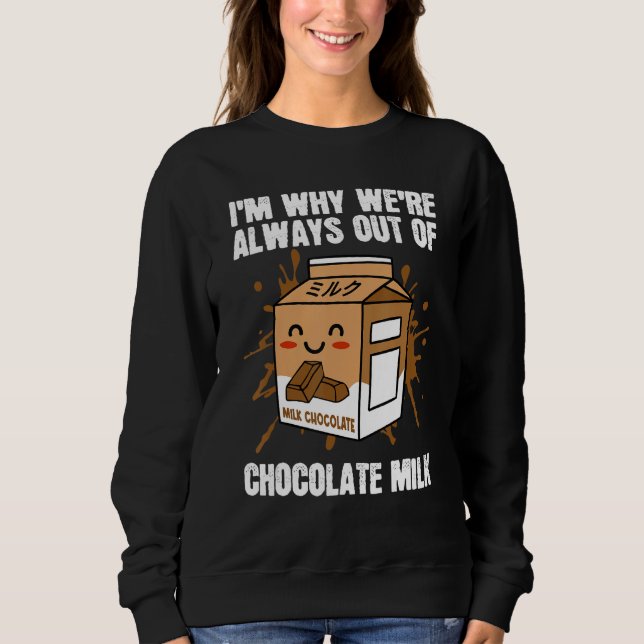 Always Out Of Chocolate Milk Food Eater  Quotes Gr Sweatshirt (Vorderseite)
