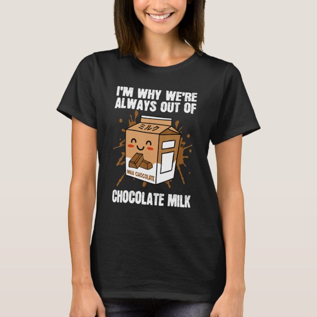 Always Out Of Chocolate Milk Food Eater  Quotes Gr T-Shirt (Vorderseite)