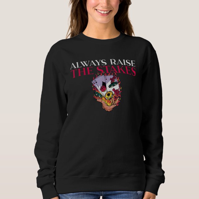 Always raise the Stakes Game Playing Cards Poker Sweatshirt (Vorderseite)