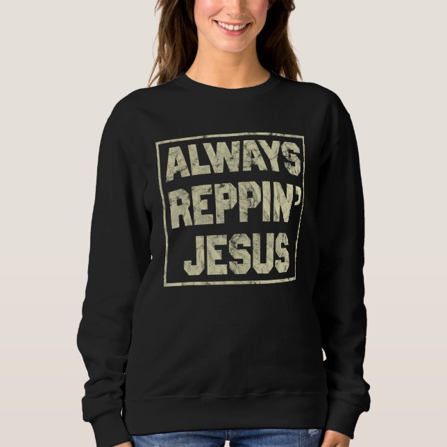 Always Reppin Jesus Holy Christian God Sweatshirt (Vorderseite)