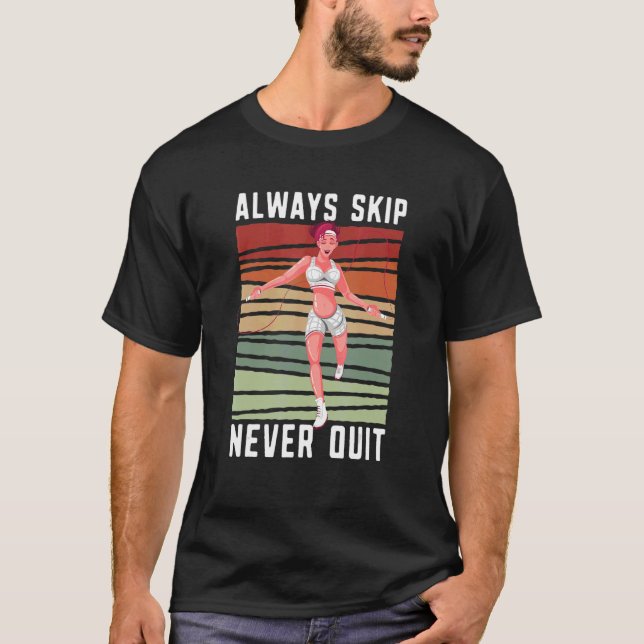 Always Skip Dont Quit Retro Skipping Rope Jumping  T-Shirt (Vorderseite)