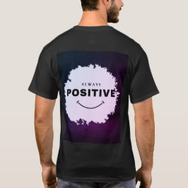 Always Stay Positive T-Shirt
