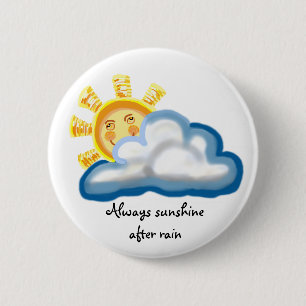 Always sunshine after rain Button