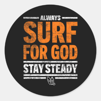 Always Surf For God, Stay Steady  Runder Aufkleber