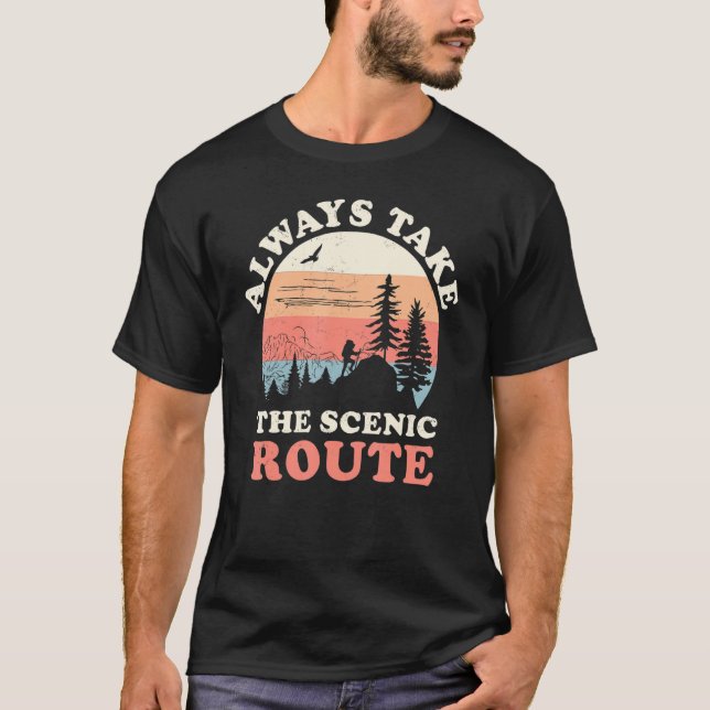 Always Take The Scenic Route Hiking Camping Travel T-Shirt (Vorderseite)